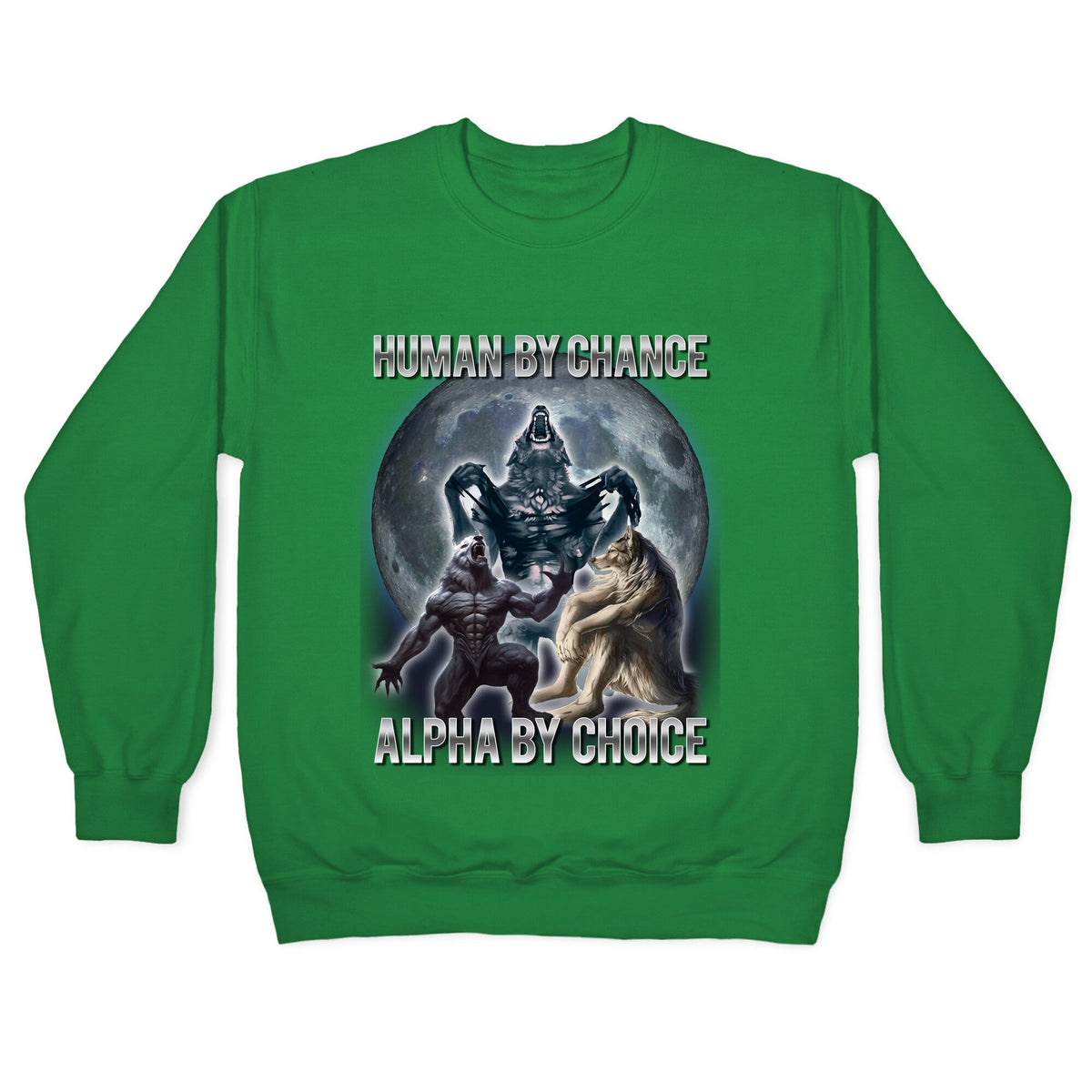 Human by Chance, Alpha by Choice Crewneck