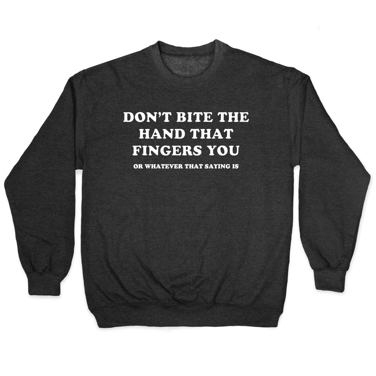Dont Bite Crewneck
