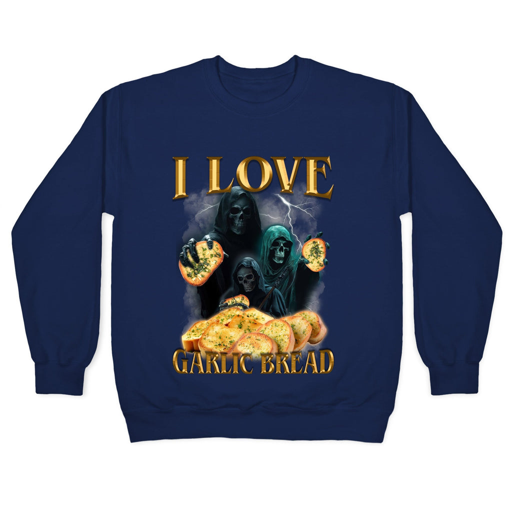 I Love Garlic Bread Crewneck