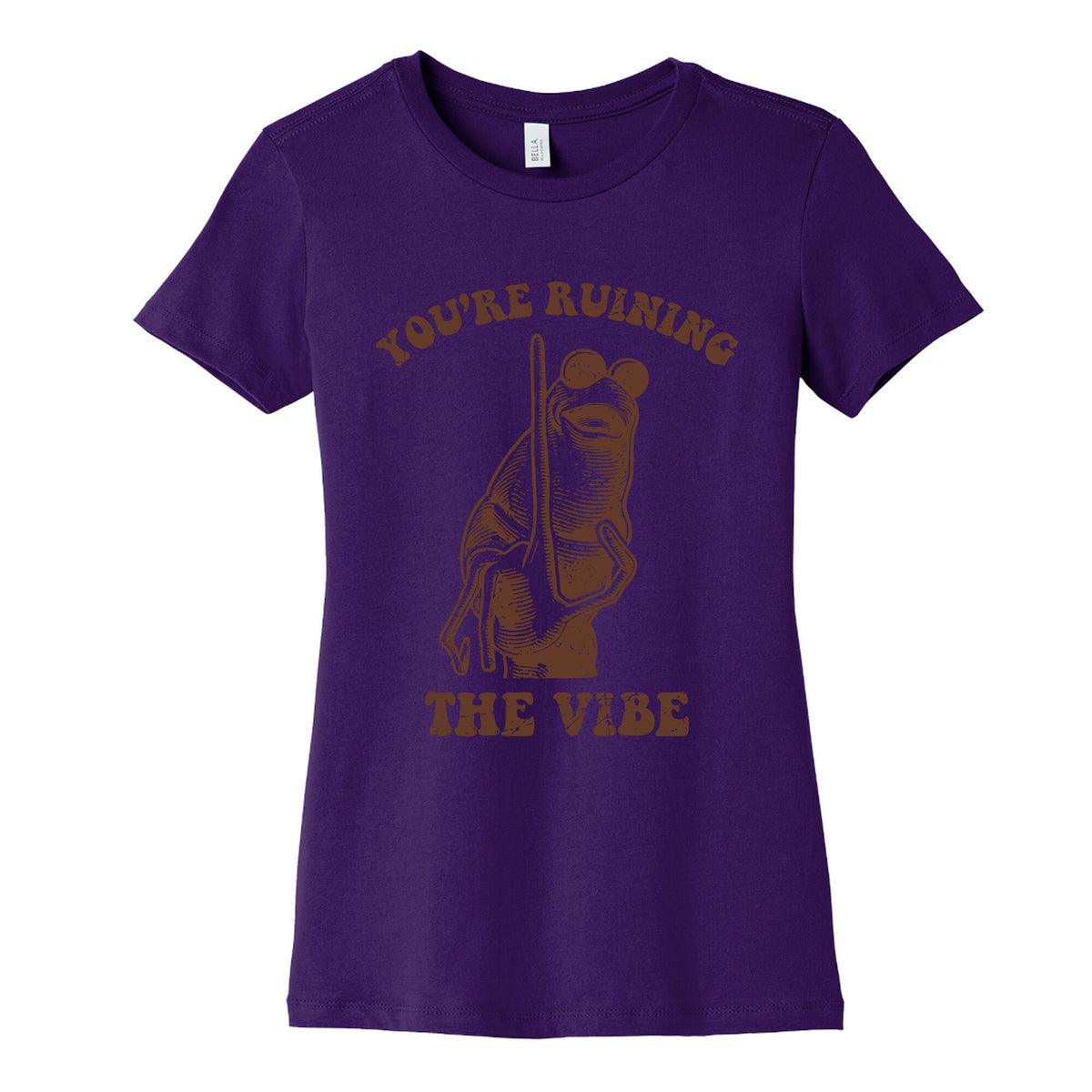 You Are Ruining the Vibe Womens Cotton Tee