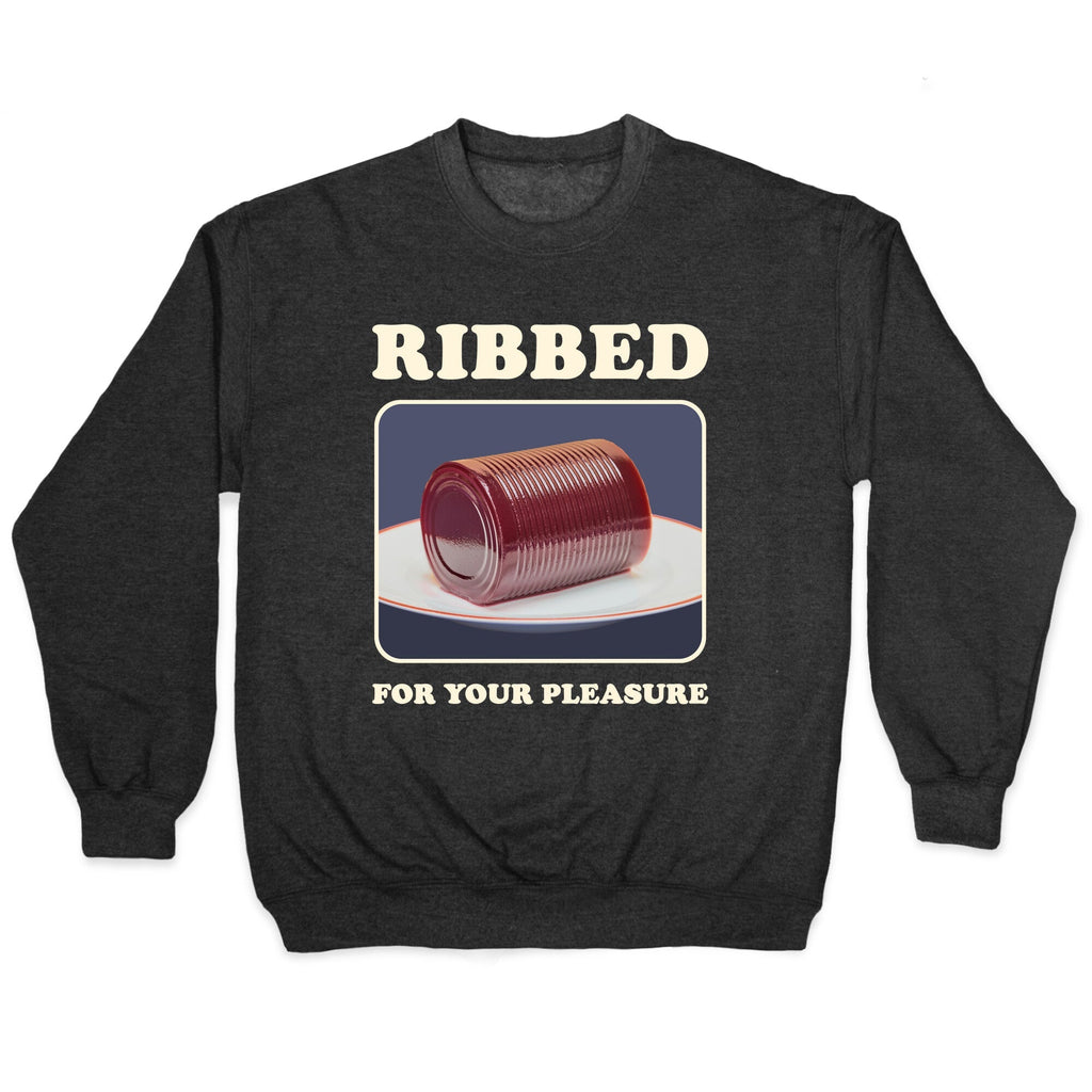 Ribbed for Your Pleasure Crewneck