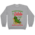 Everything is a Dildo if youre Brave Enough Crewneck