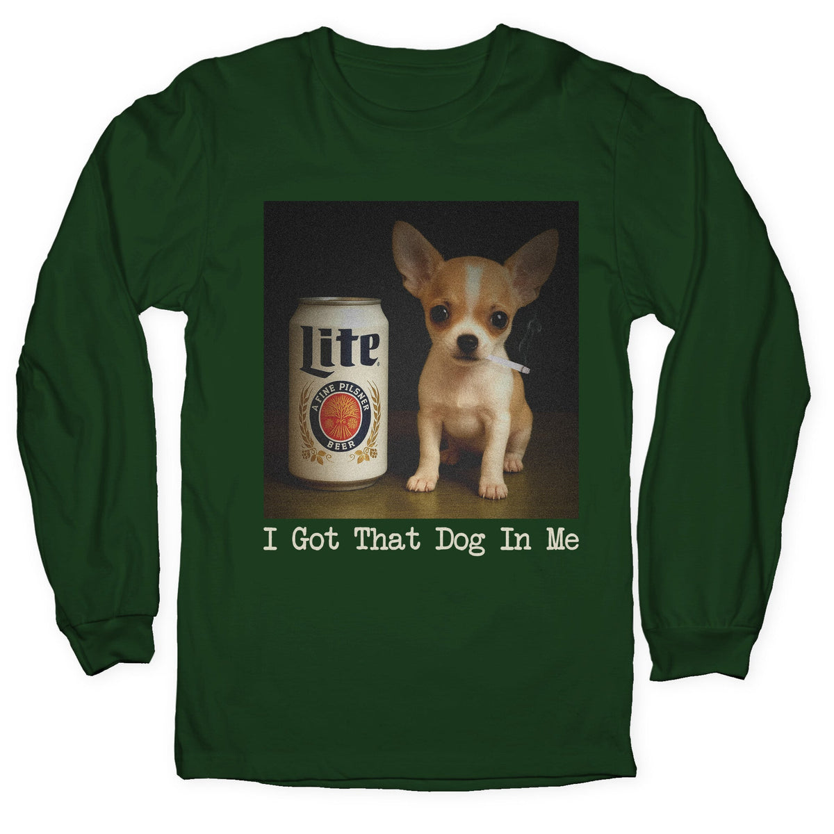 I Got That Dog In Me Shirt Longsleeve Tee