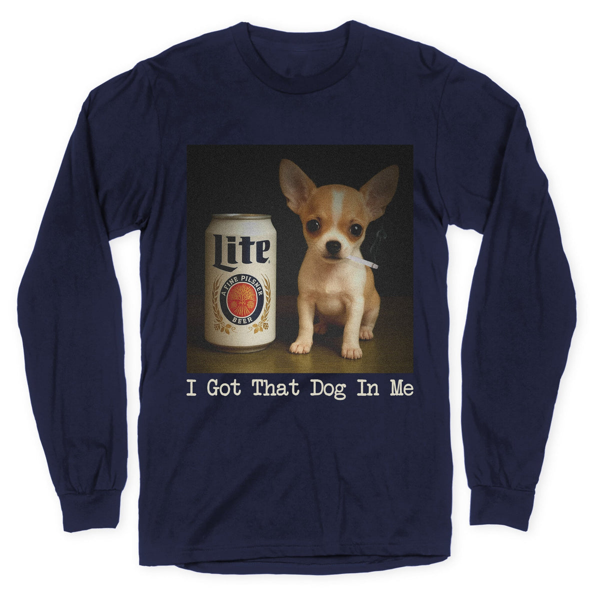 I Got That Dog In Me Shirt Longsleeve Tee