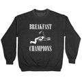 Breakfast Of Champnions Crewneck