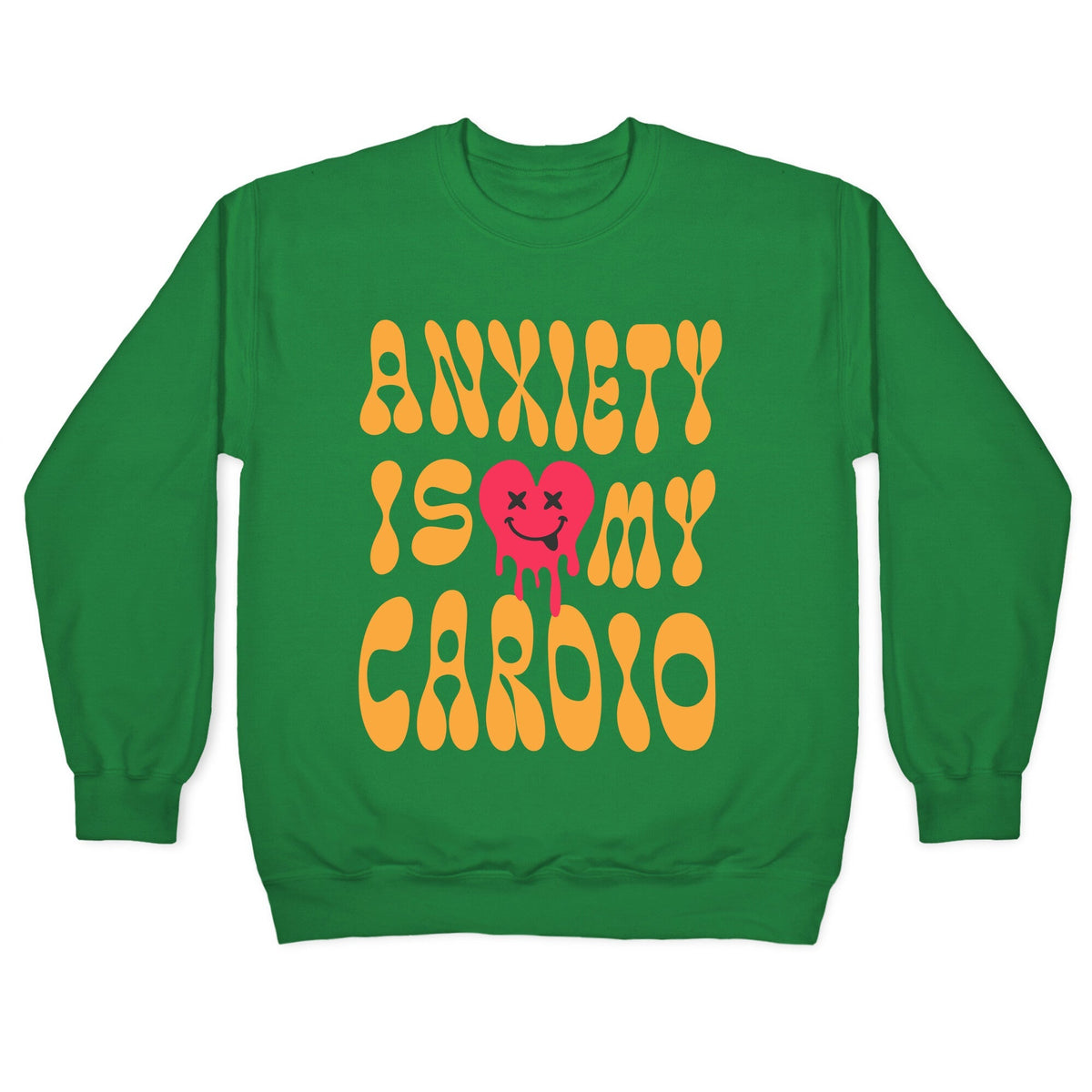 Anxiety Is My Cardio Crewneck