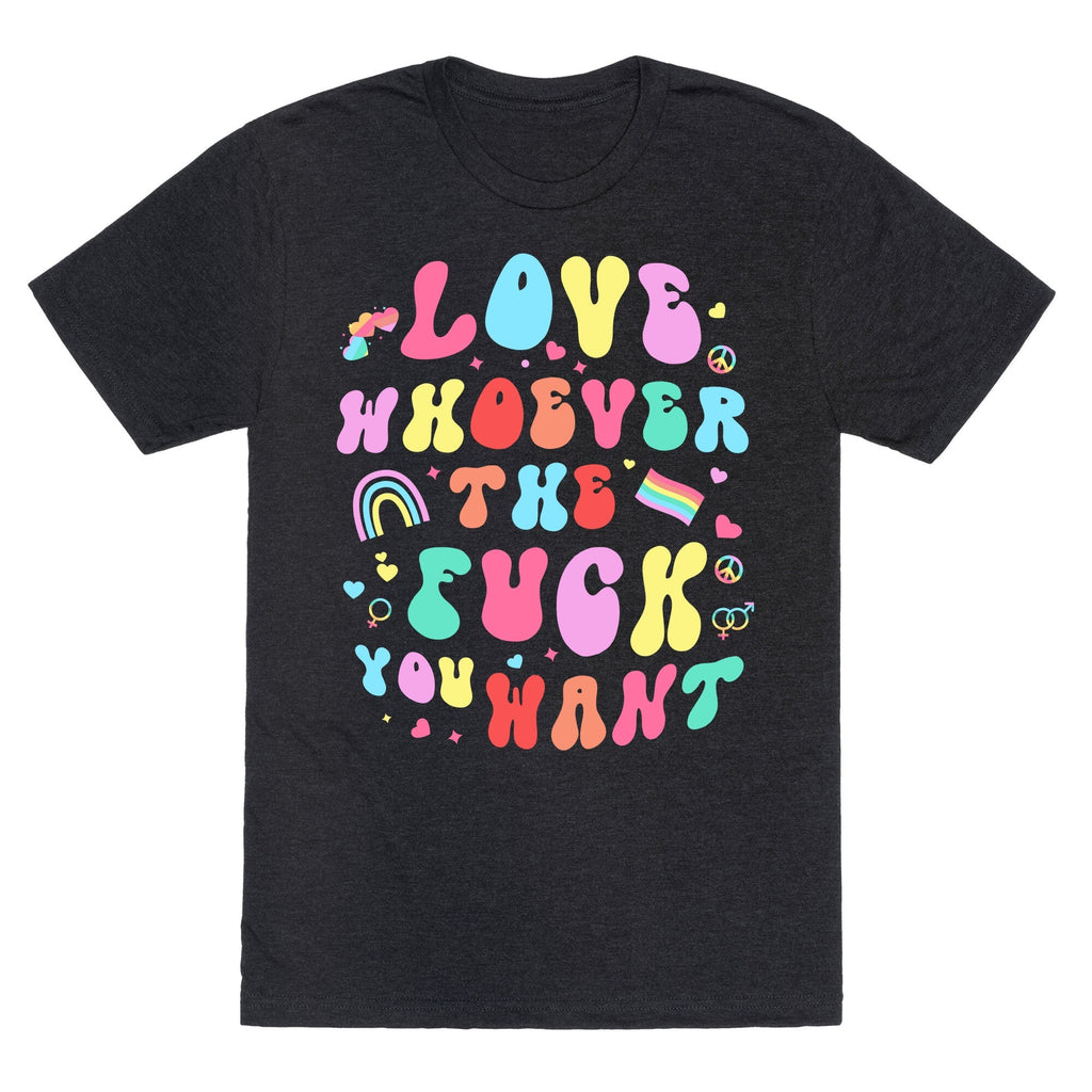Love Whoever The F You Want Unisex Triblend Tee