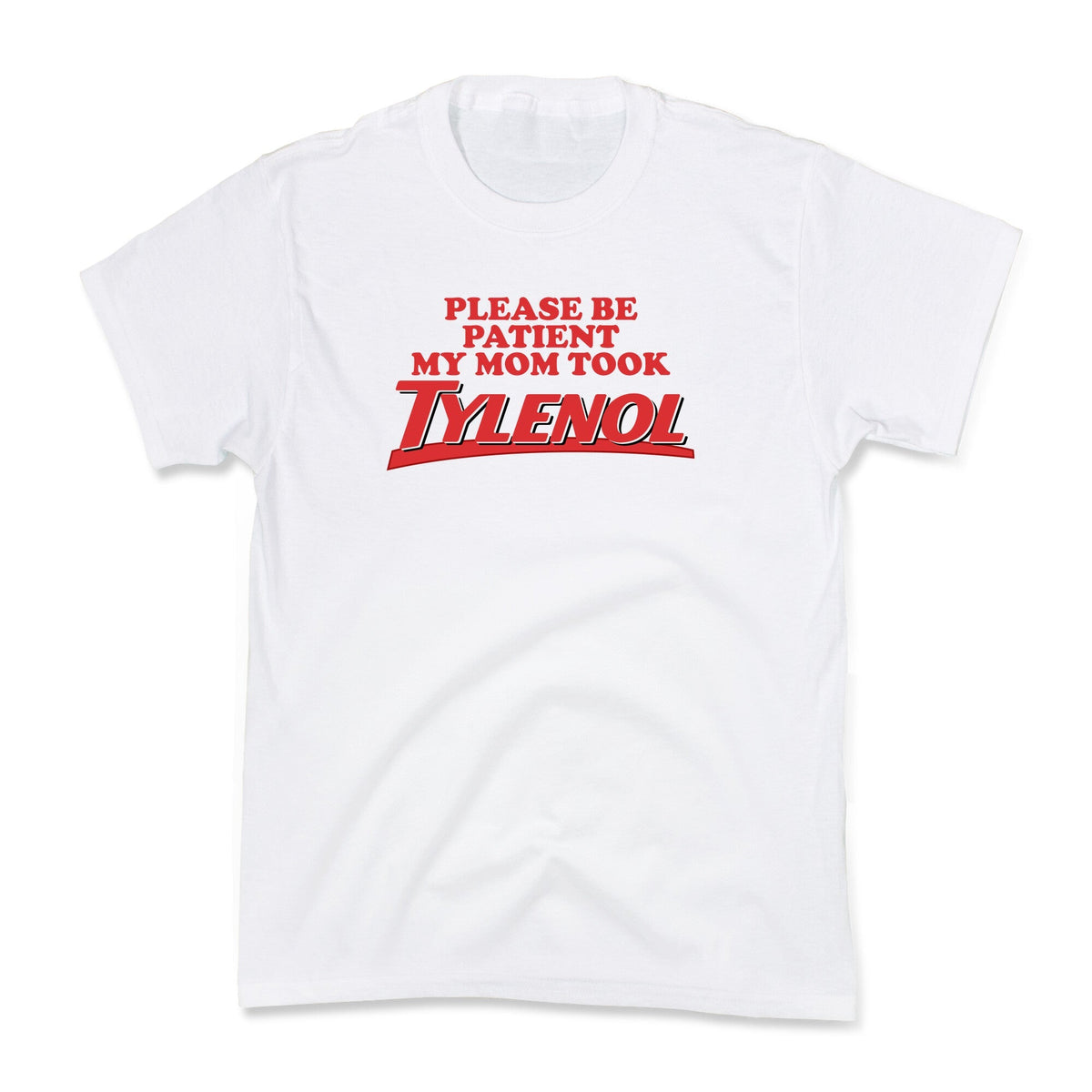 My Mom Took Tylenol Kids Tee
