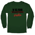 V Is For Vodka Longsleeve Tee