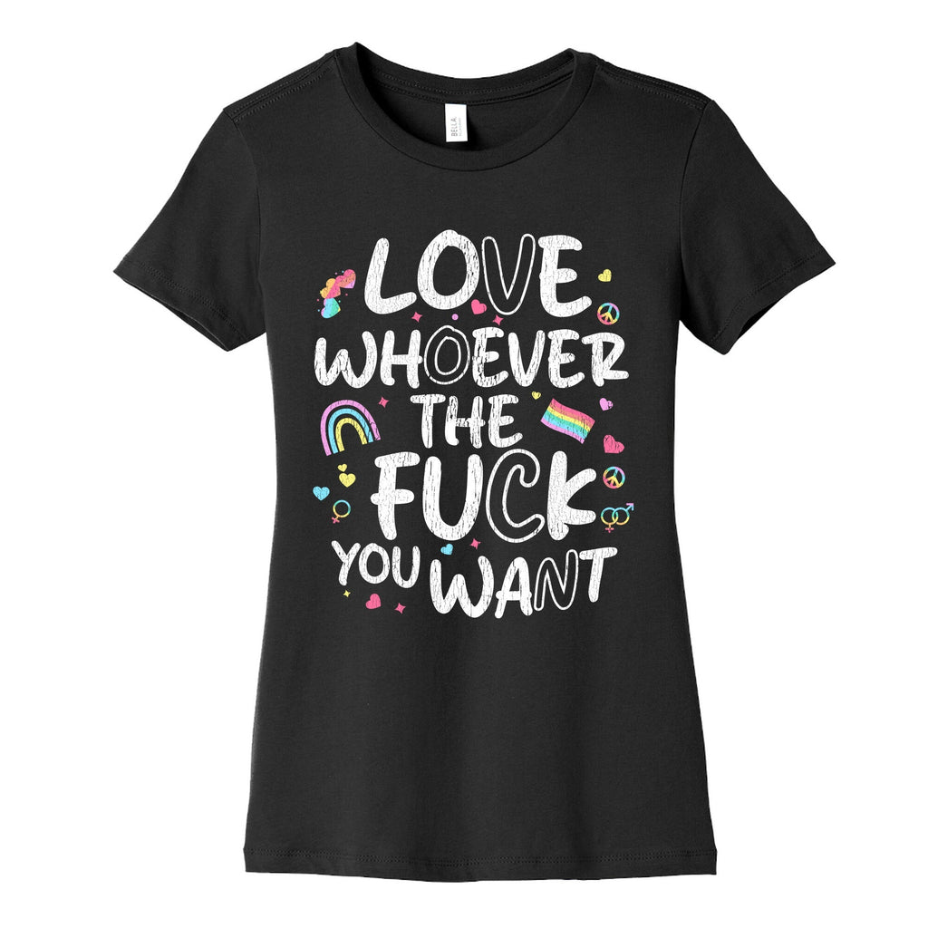 Love Whoever The Fuck You Want Womens Cotton Tee