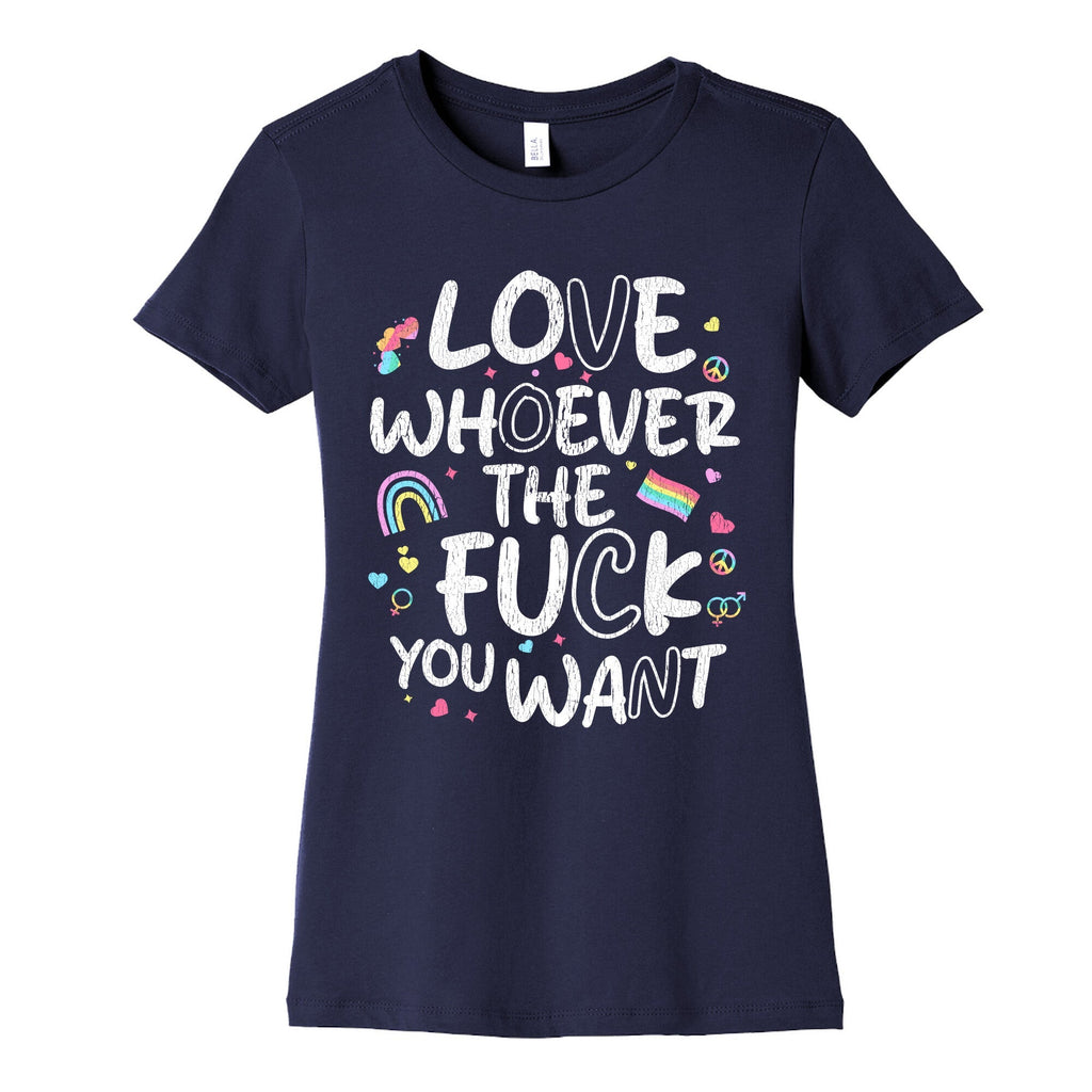 Love Whoever The Fuck You Want Womens Cotton Tee
