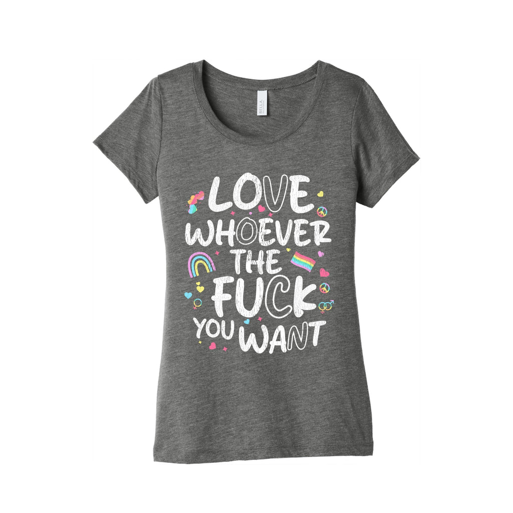 Love Whoever The Fuck You Want Womens Triblend Tee