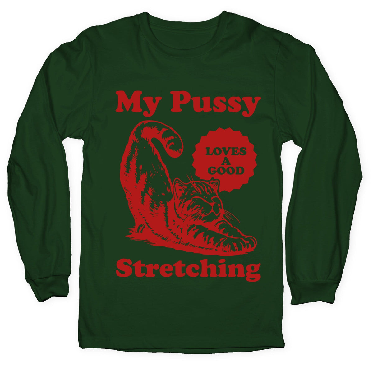 My Pussy Loves A Good Stretching Longsleeve Tee