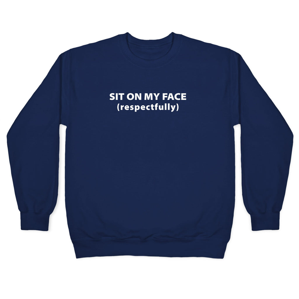 Sit On My Face Crewneck