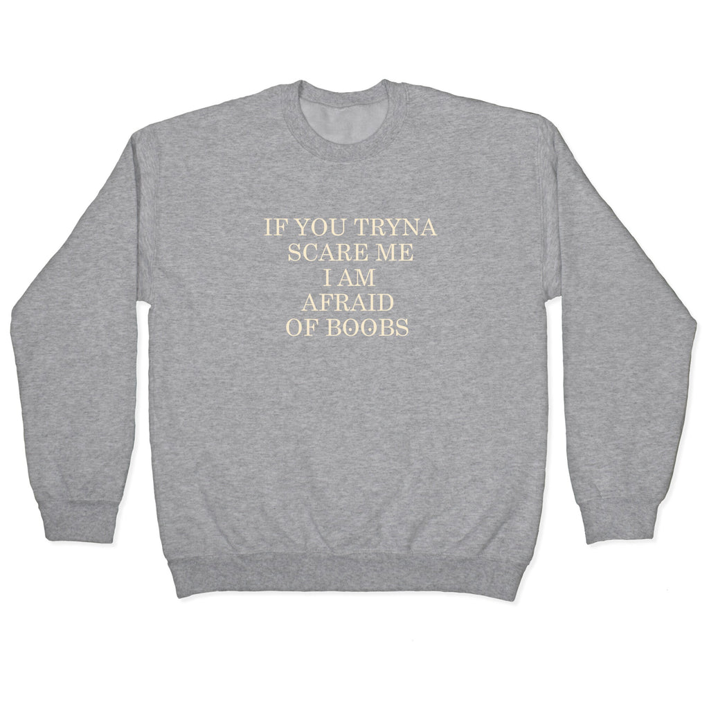 Afraid Of Boobs Crewneck