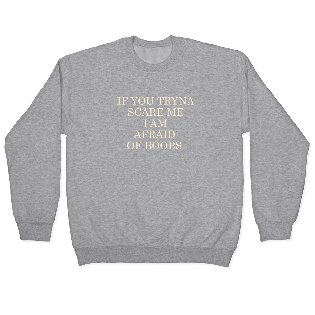 Afraid Of Boobs Crewneck