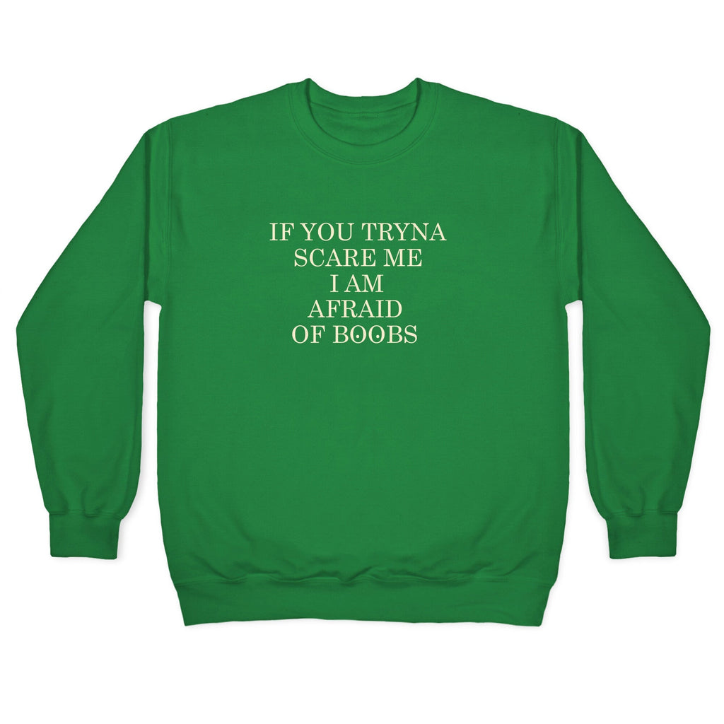 Afraid Of Boobs Crewneck