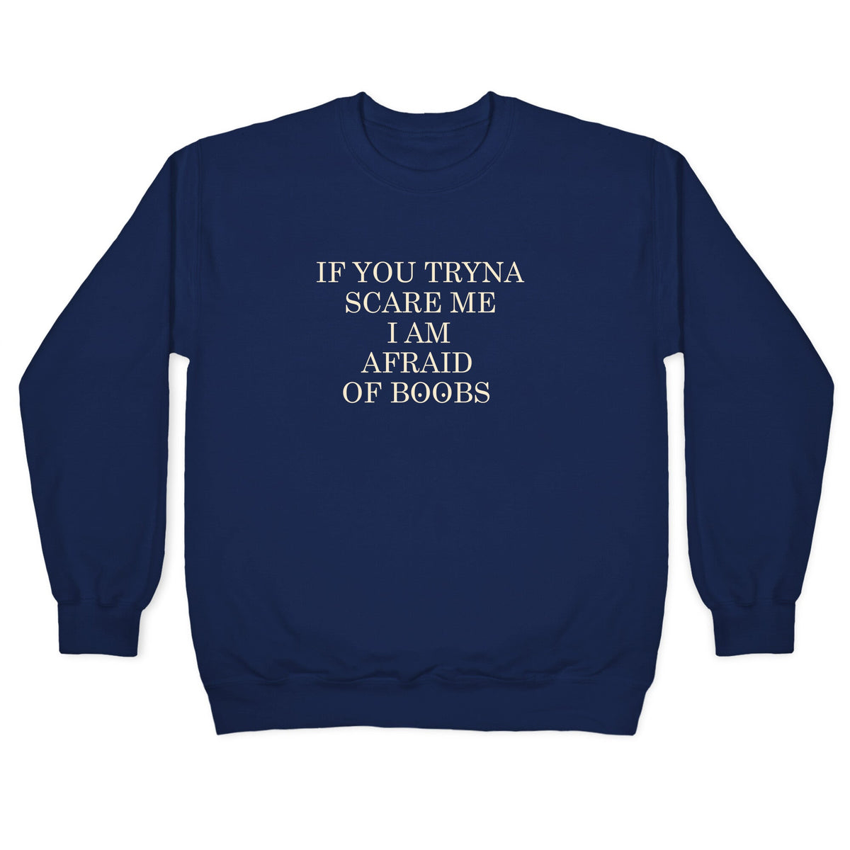 Afraid Of Boobs Crewneck