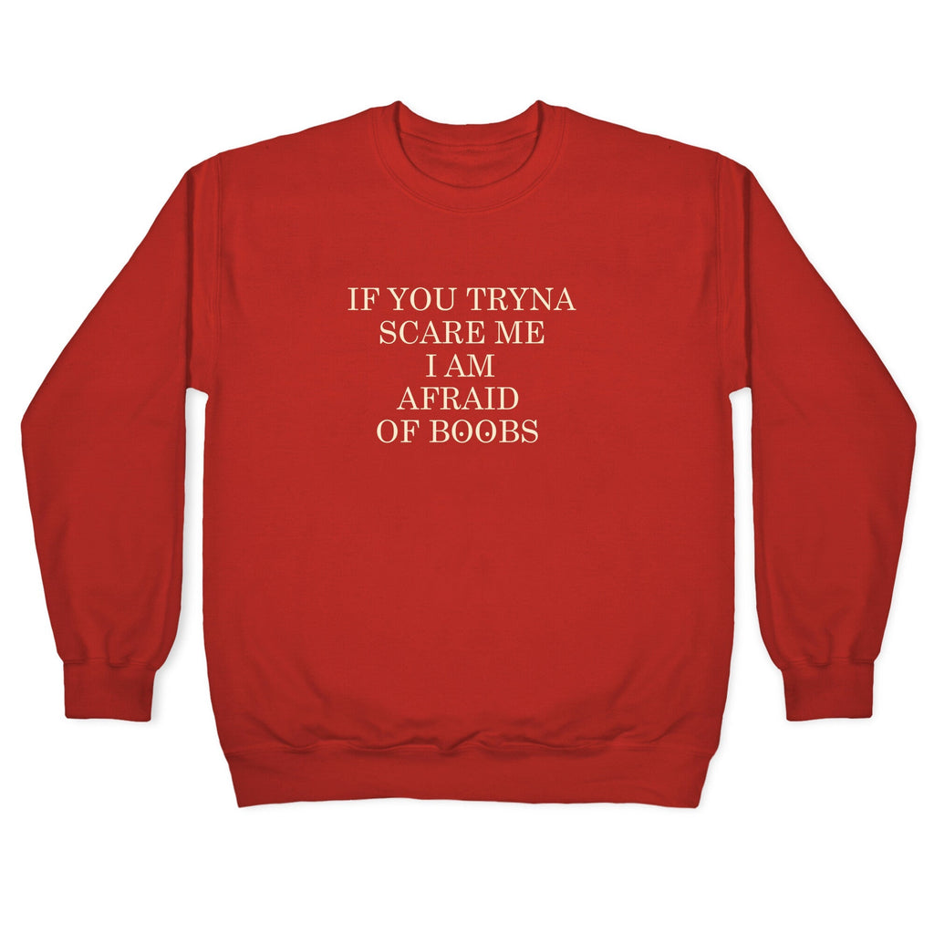 Afraid Of Boobs Crewneck