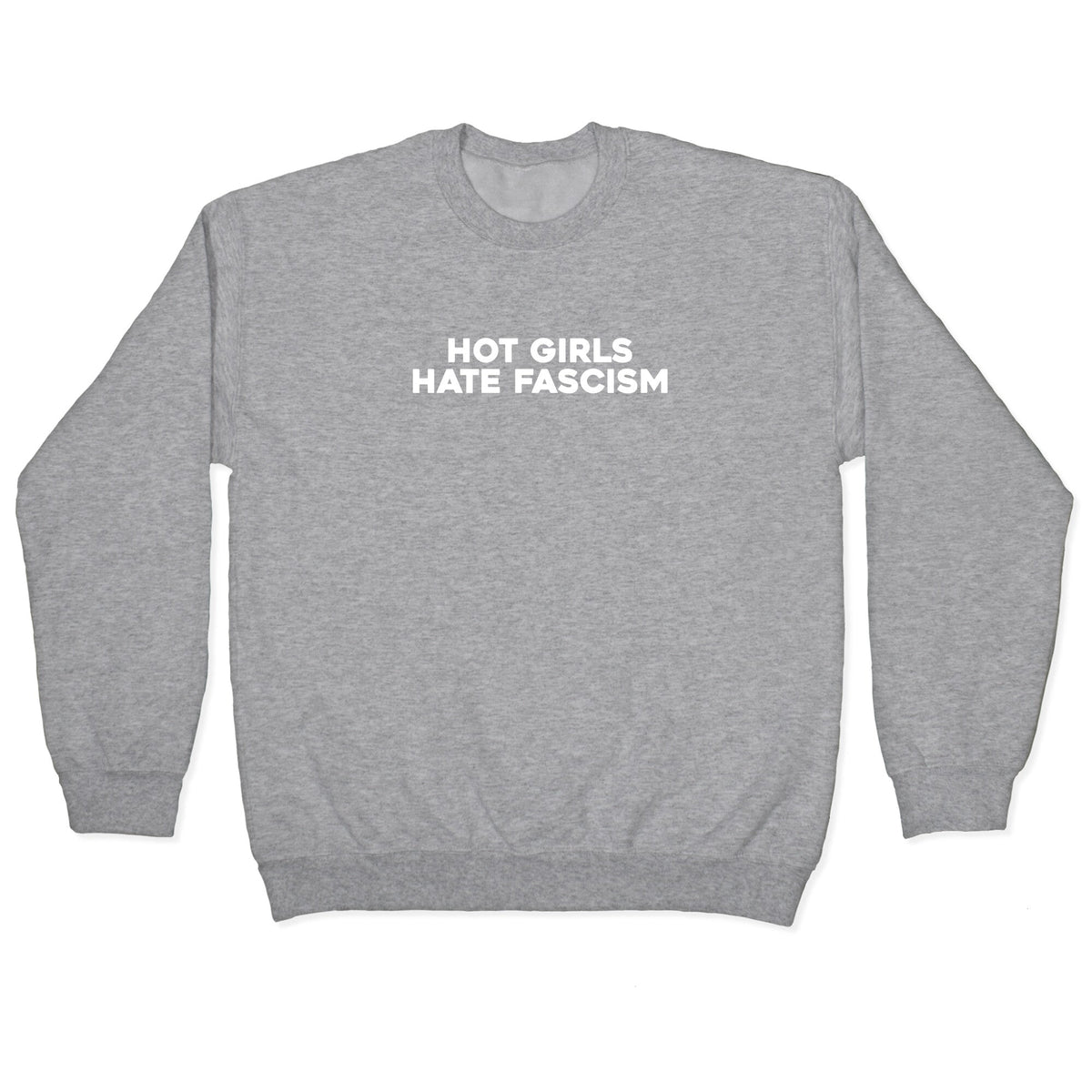 Hot Girls Hate Fascism Crewneck