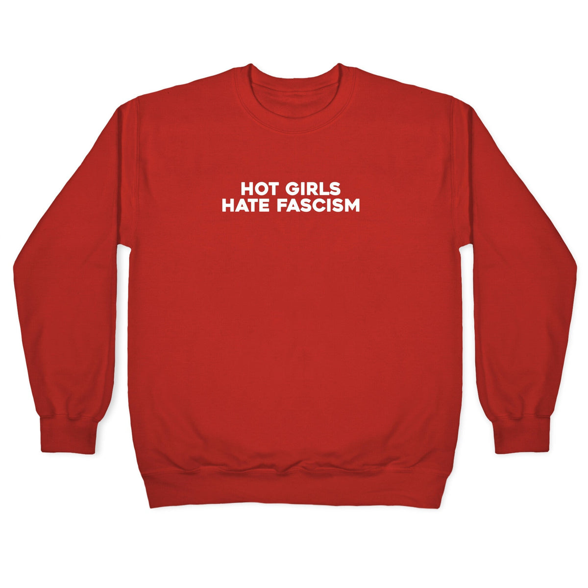 Hot Girls Hate Fascism Crewneck