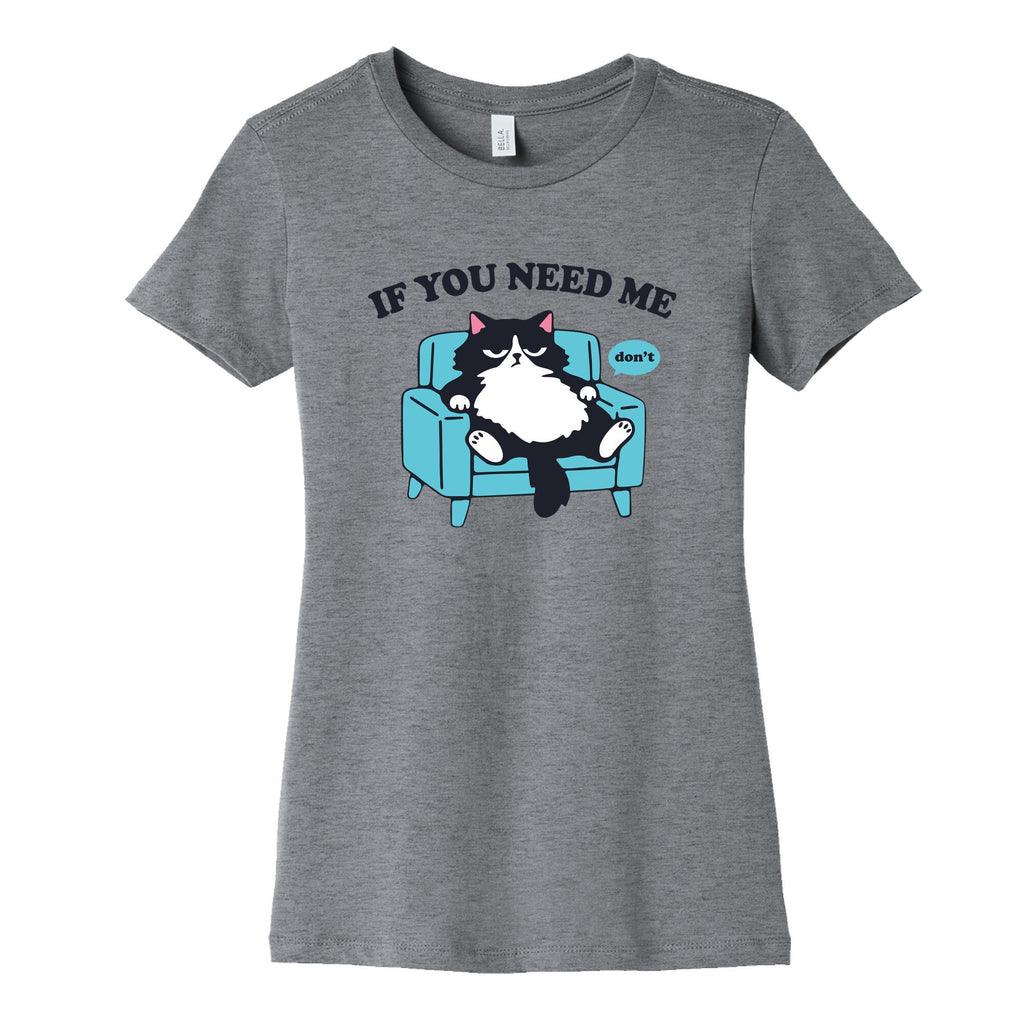 If You Need Me Dont Womens Cotton Tee