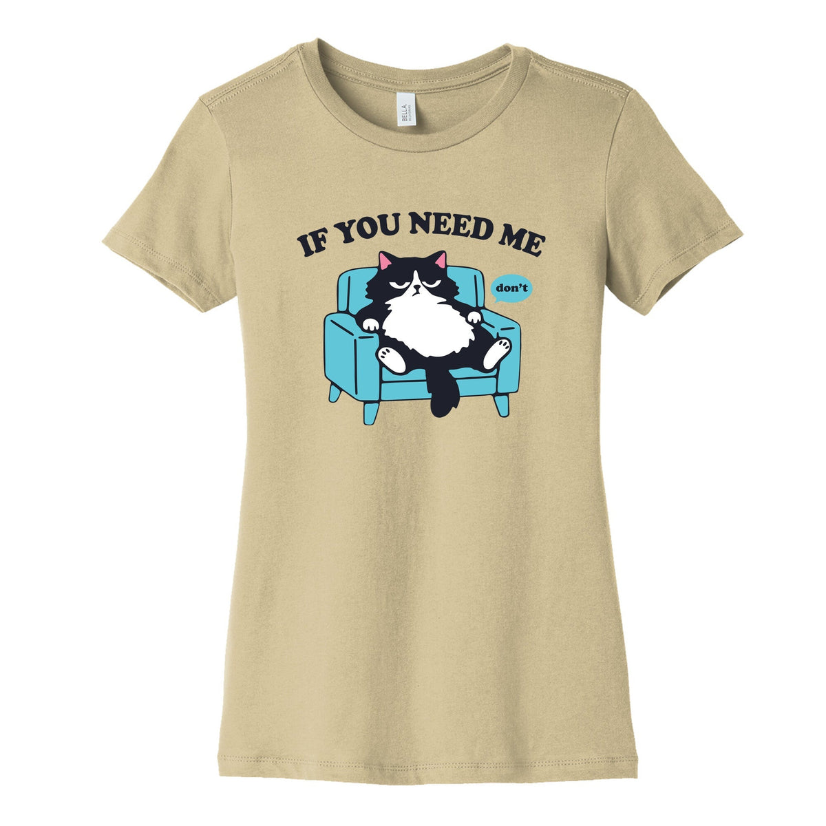 If You Need Me Dont Womens Cotton Tee