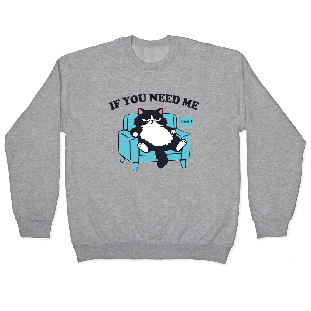 If You Need Me Dont Crewneck