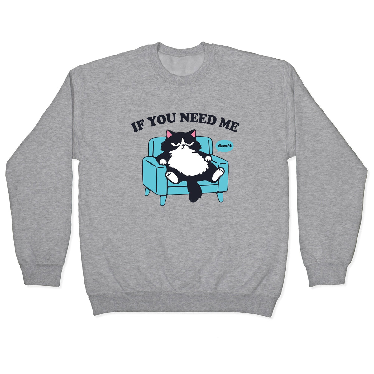 If You Need Me Dont Crewneck