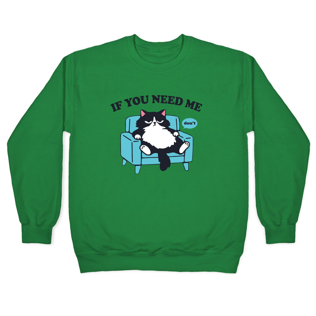 If You Need Me Dont Crewneck