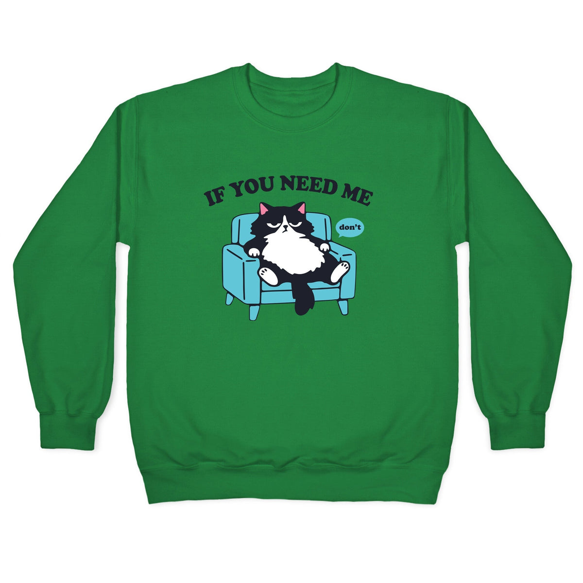 If You Need Me Dont Crewneck