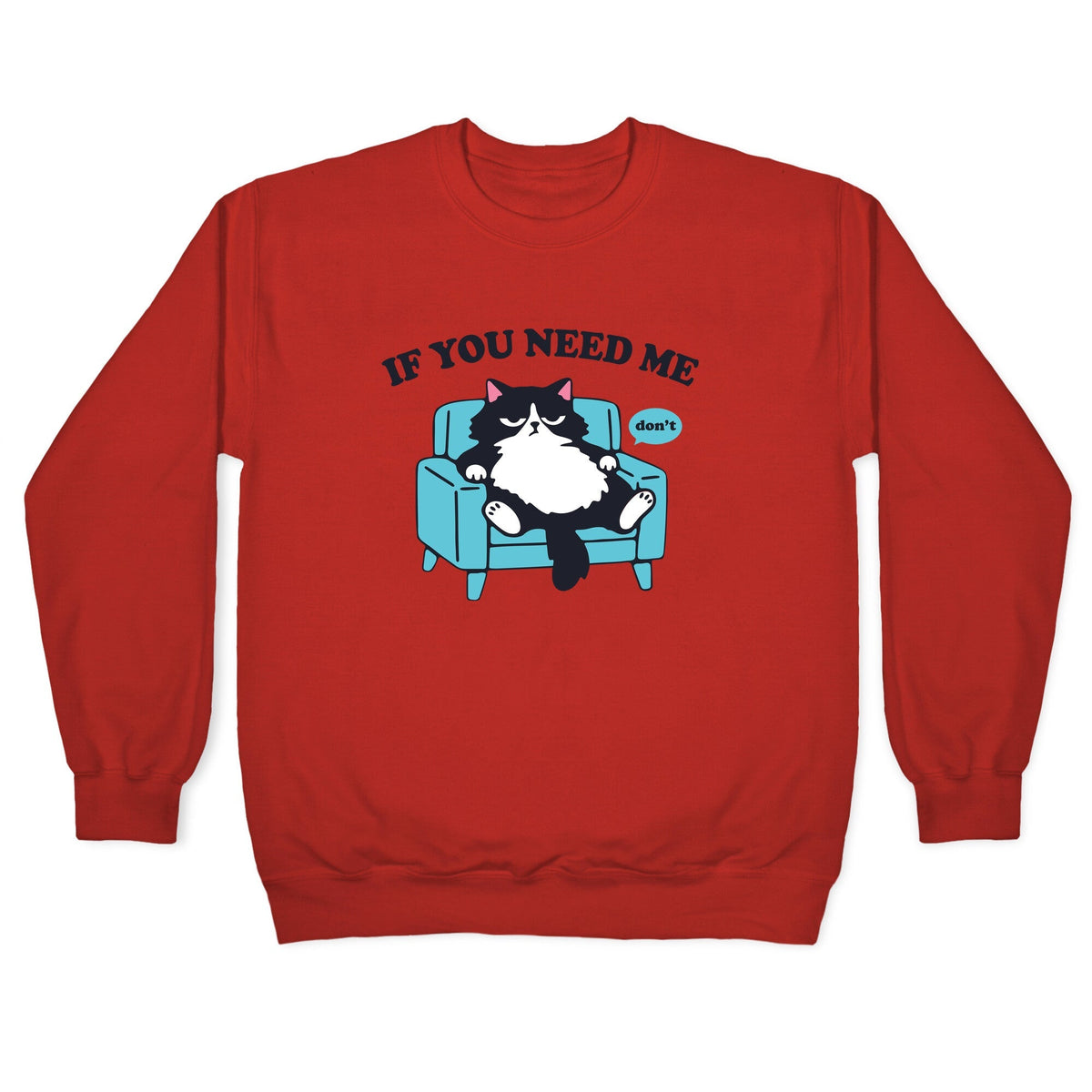 If You Need Me Dont Crewneck
