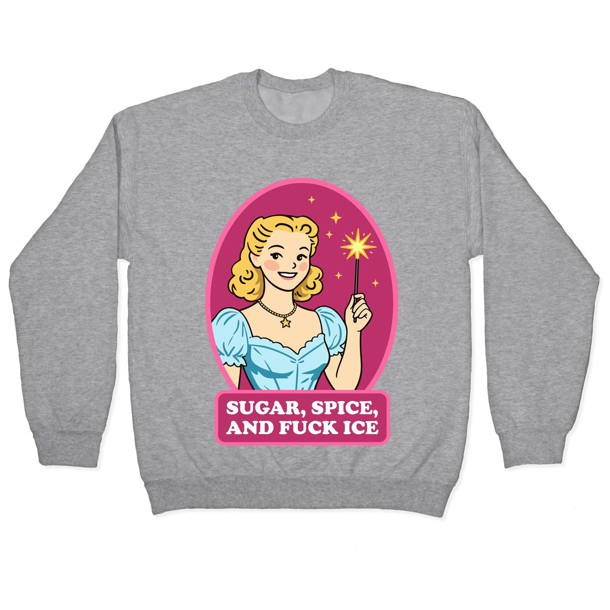 Sugar, Spice, And Fuck ICE Crewneck