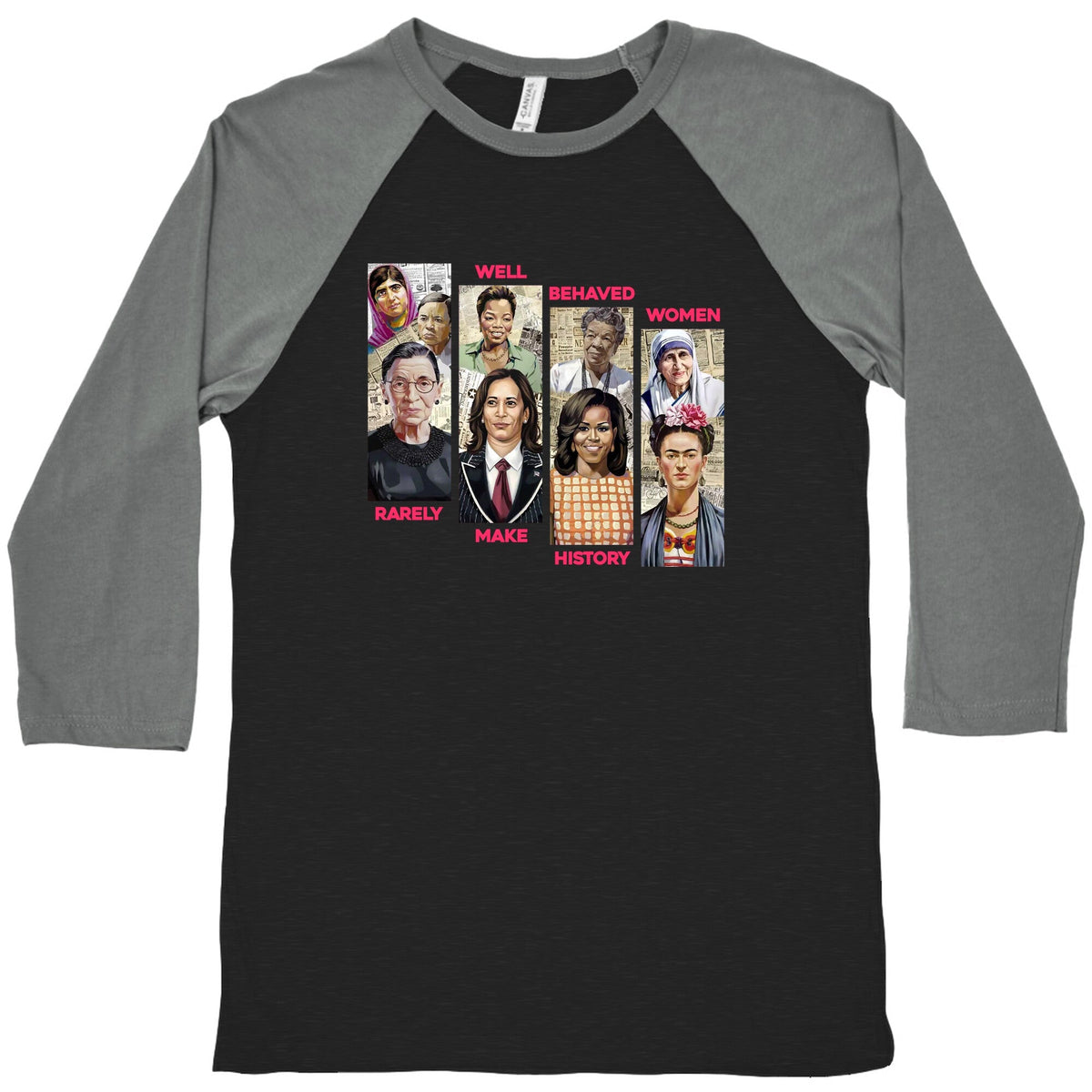 Well Behaved Women Rarely Make History Baseball Tee
