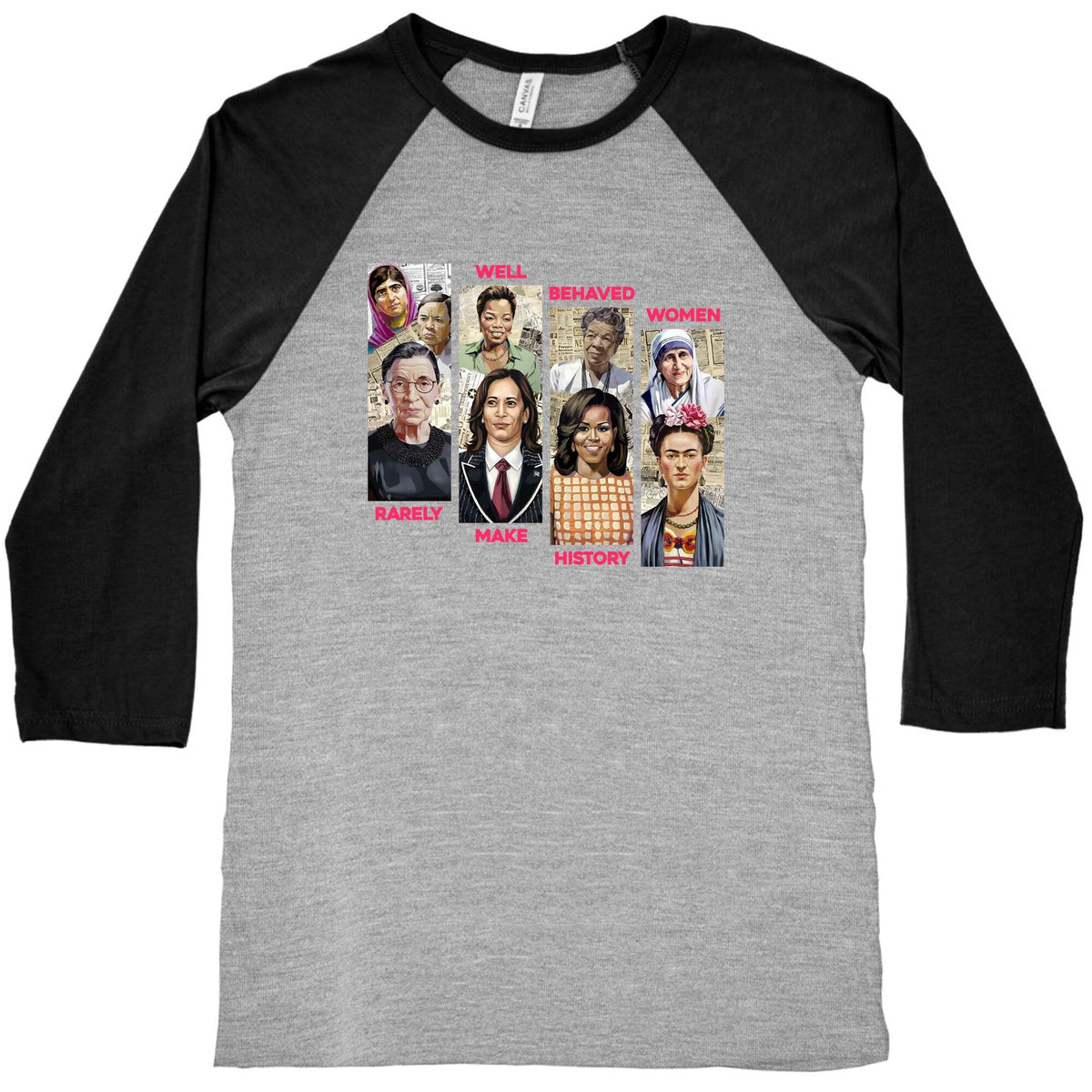 Well Behaved Women Rarely Make History Baseball Tee