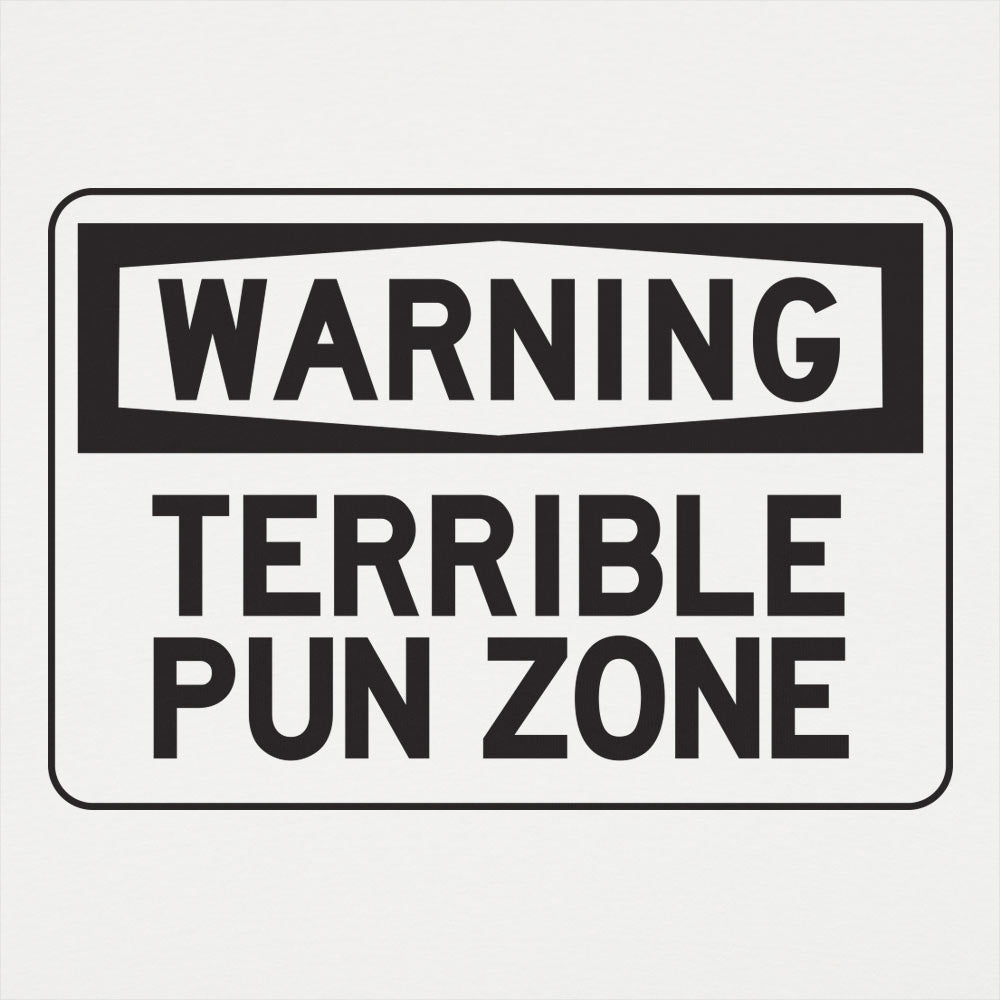 Warning Terrible Pun Zone