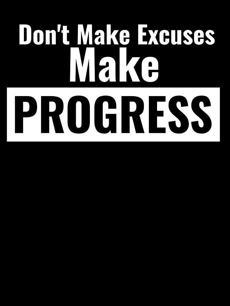 Don't Make Excuses, Make Progress by GymMotivation