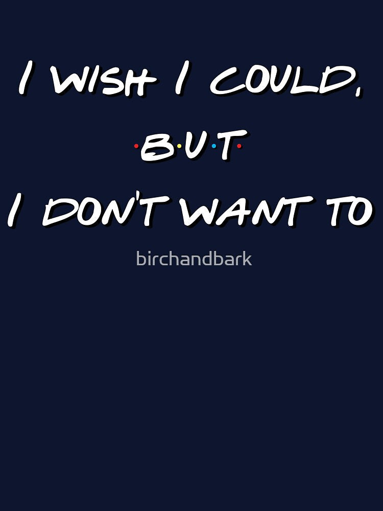 I wish I could, but I don't want to by birchandbark