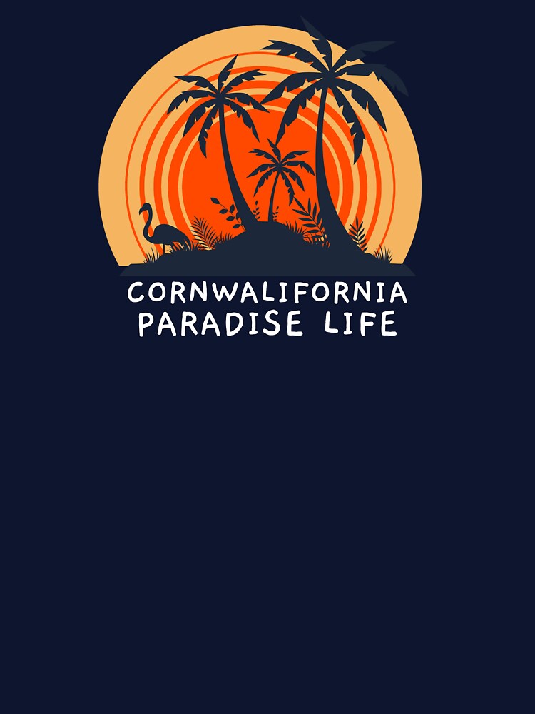 Cornwalifornia Paradise Life . by GrufTee