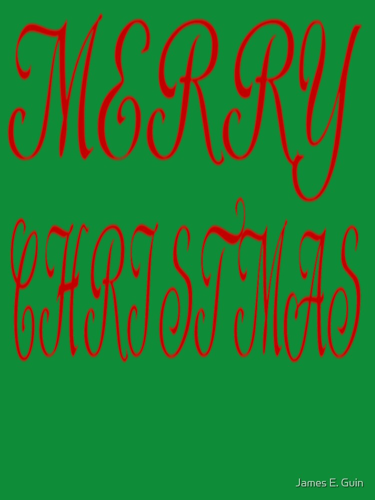 MERRY CHRISTMAS, Red Letters by James E. Guin