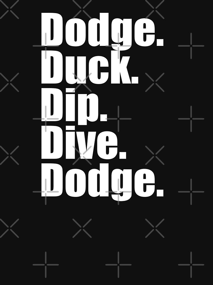 Dodgeball - Dodge Duck Dip Dive Dodge by everything-shop
