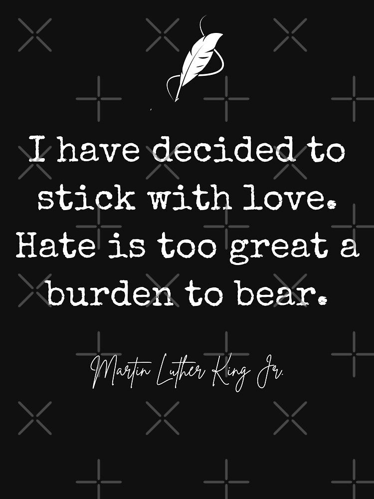 Stick with Love - MLK Quote by BeakHouse