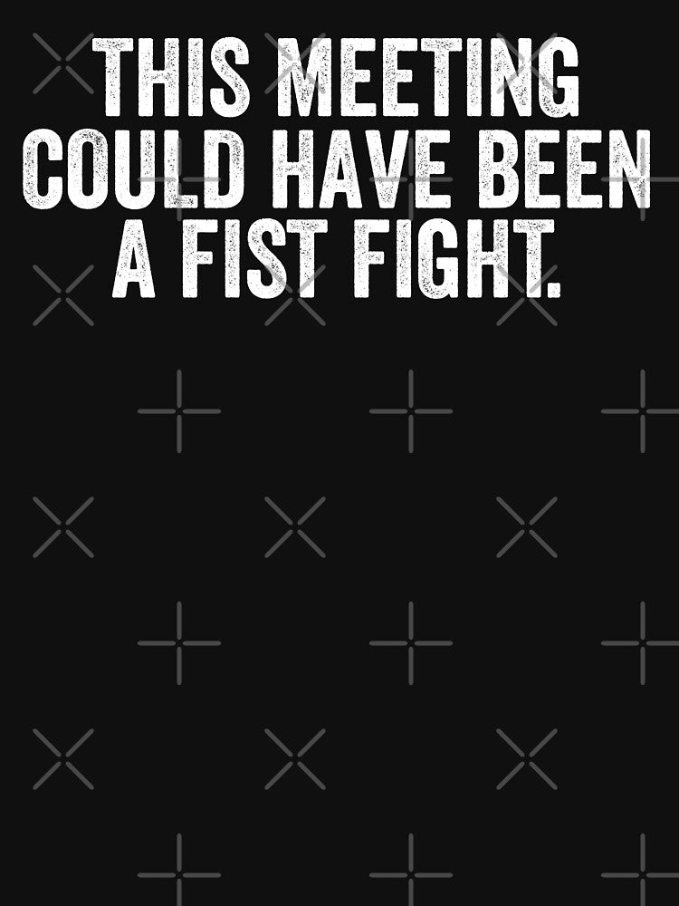 This meeting could have being a fist fight - funny by xfortvnatx
