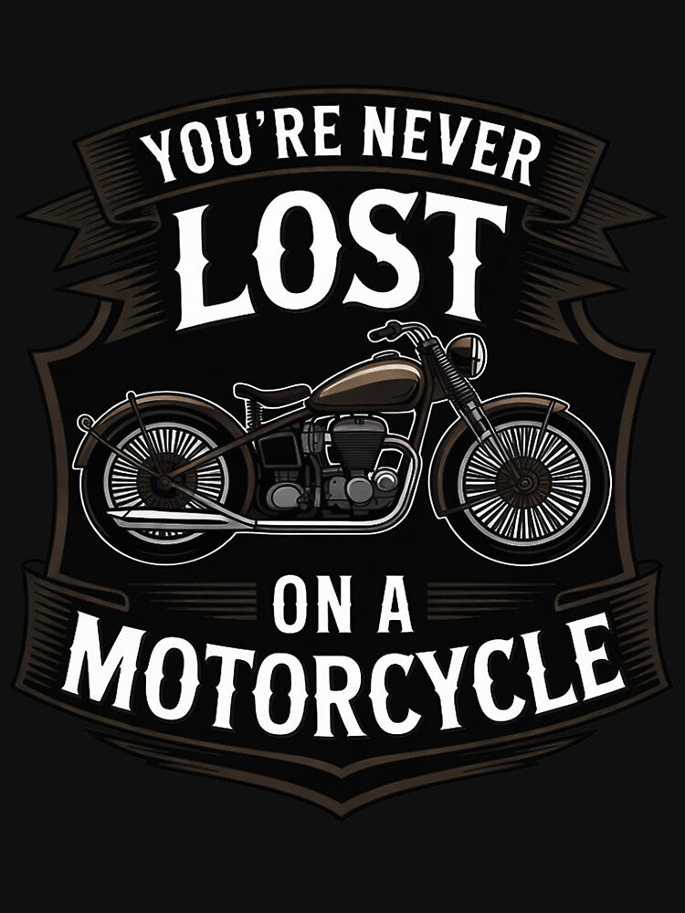 You're Never Lost On A Motorcycle Back Side Printed by banbopbii