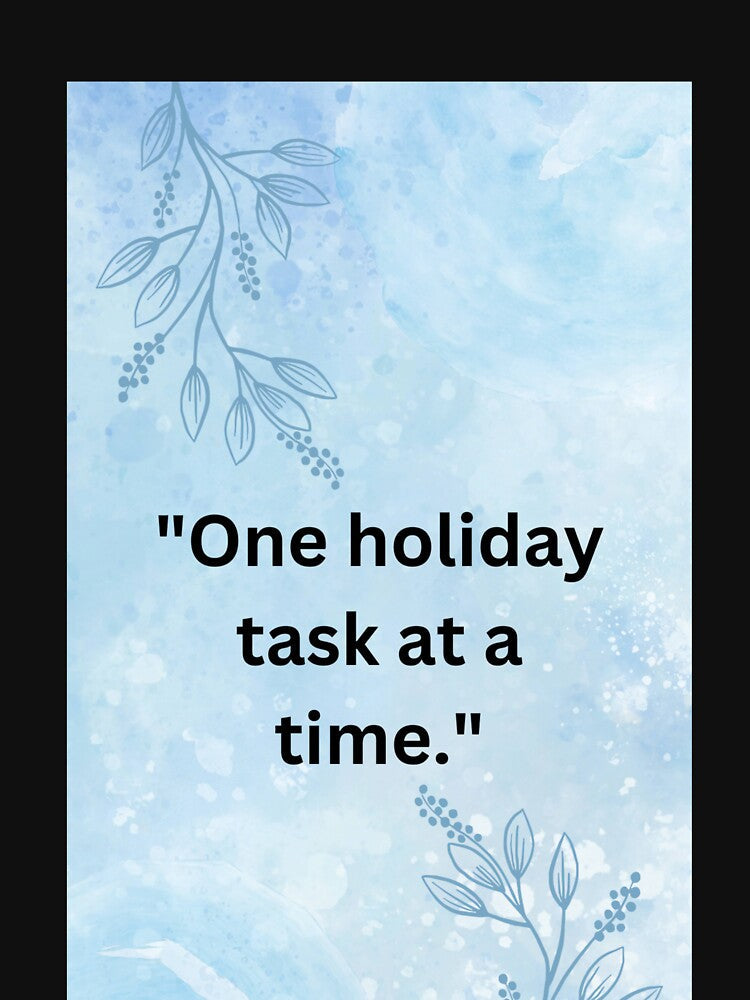"One holiday task at a time." by CUTESTUFFnow