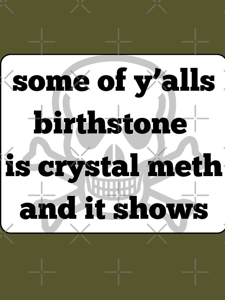 Who has a crystal meth birthstone? by WillowDrop