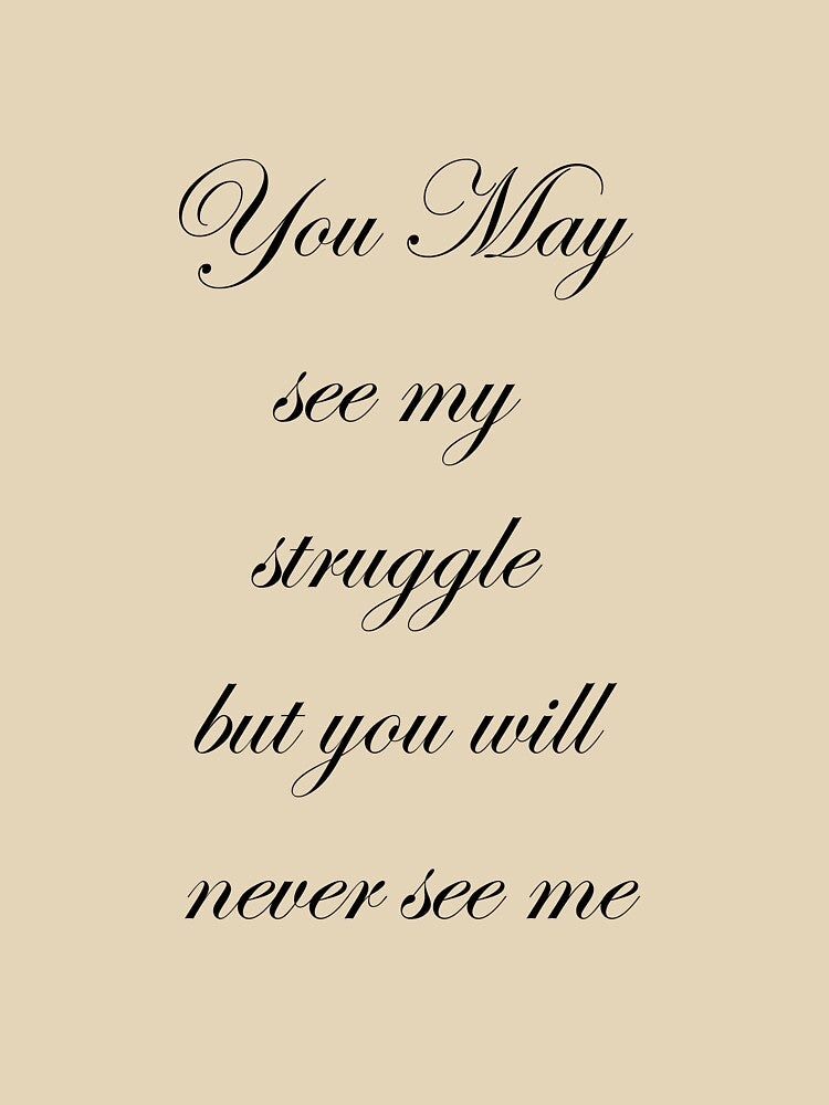 You May see my struggle but you will never see me quit Essential T-Shirt by BOUDAD ⭐⭐⭐⭐⭐