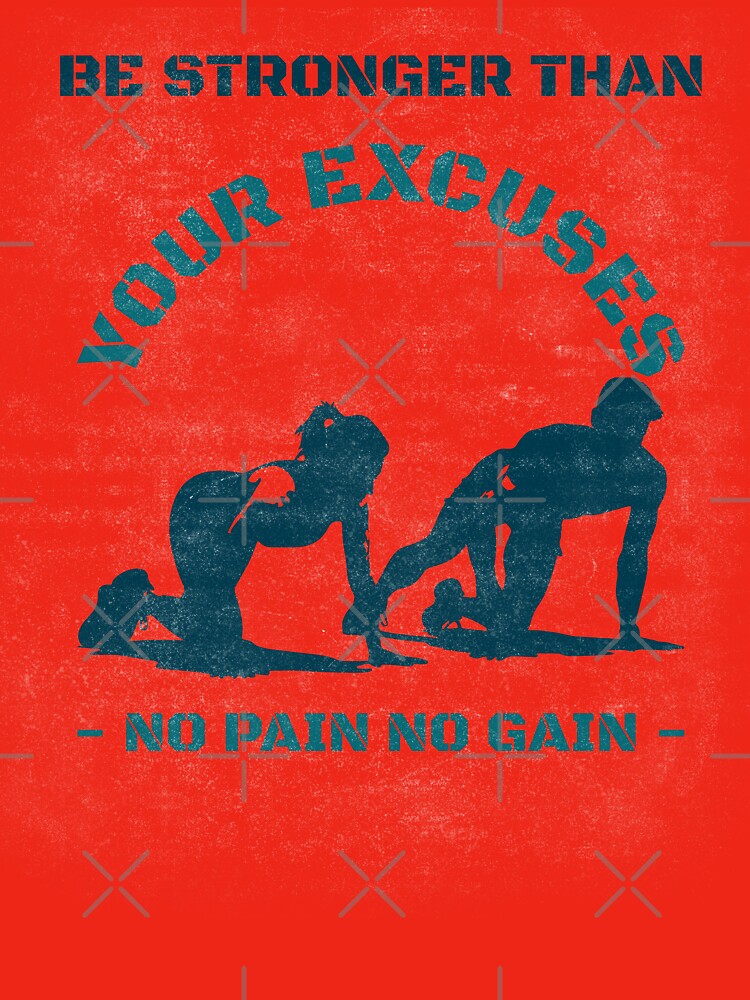Be Stronger than your Excuses- No Pain No Gain by Moso1879