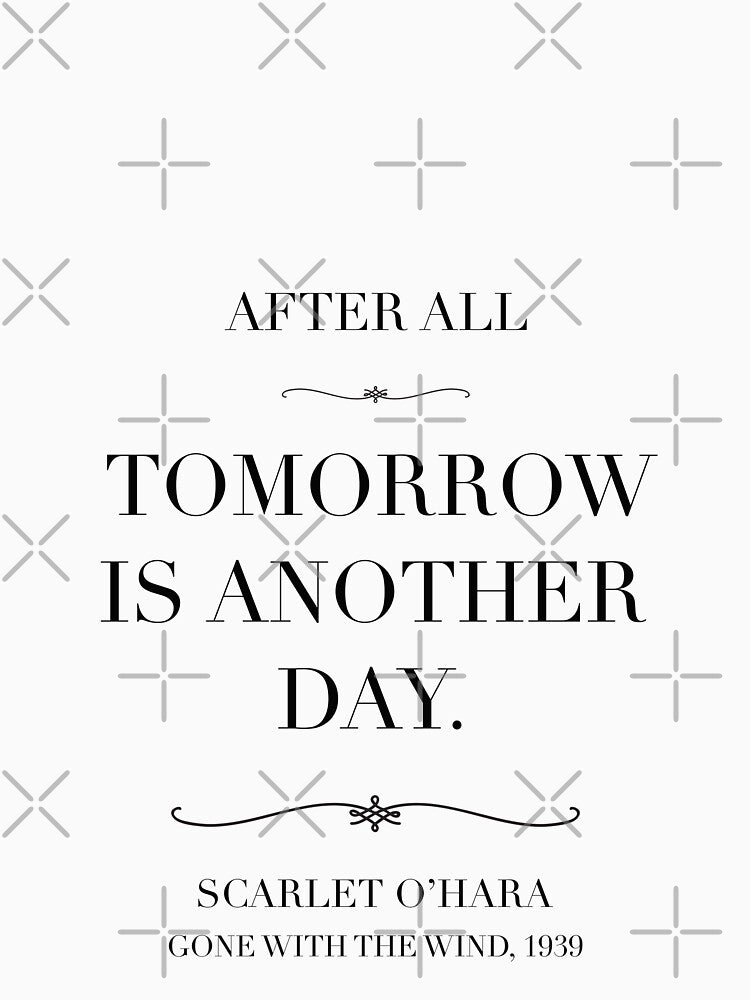 Classic movie quote- Scarlet O’hara  quote,  tomorrow is another day-gone with the wind by Inktown