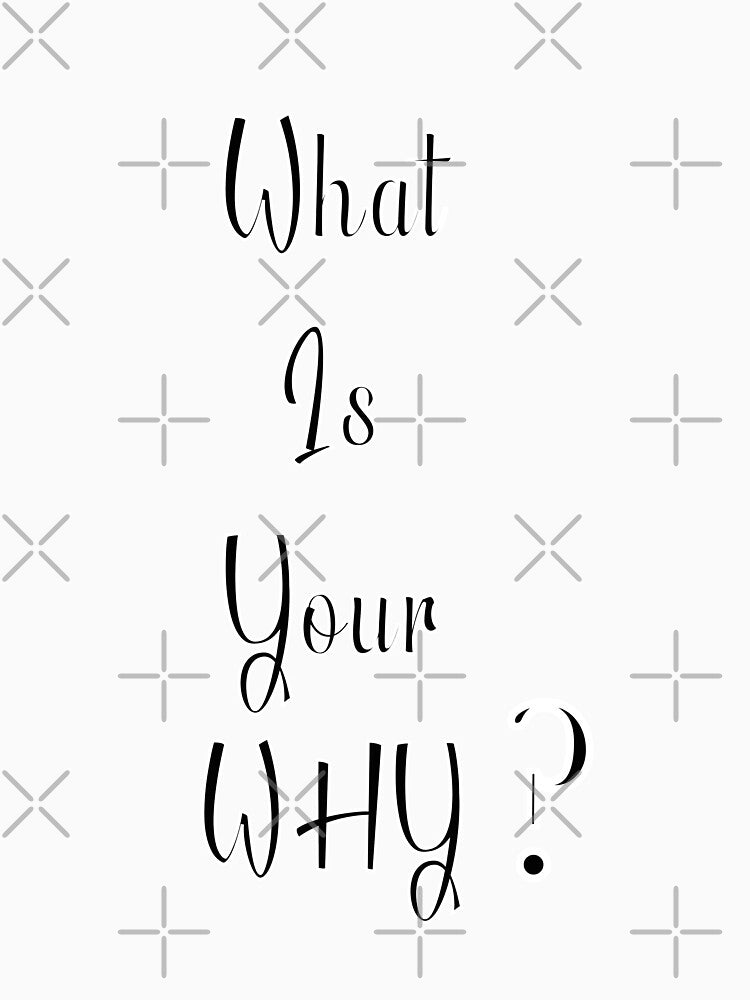 Your Big Why by diginomdesigns